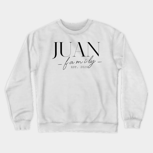 Juan Family EST. 2020, Surname, Juan Crewneck Sweatshirt by ProvidenciaryArtist